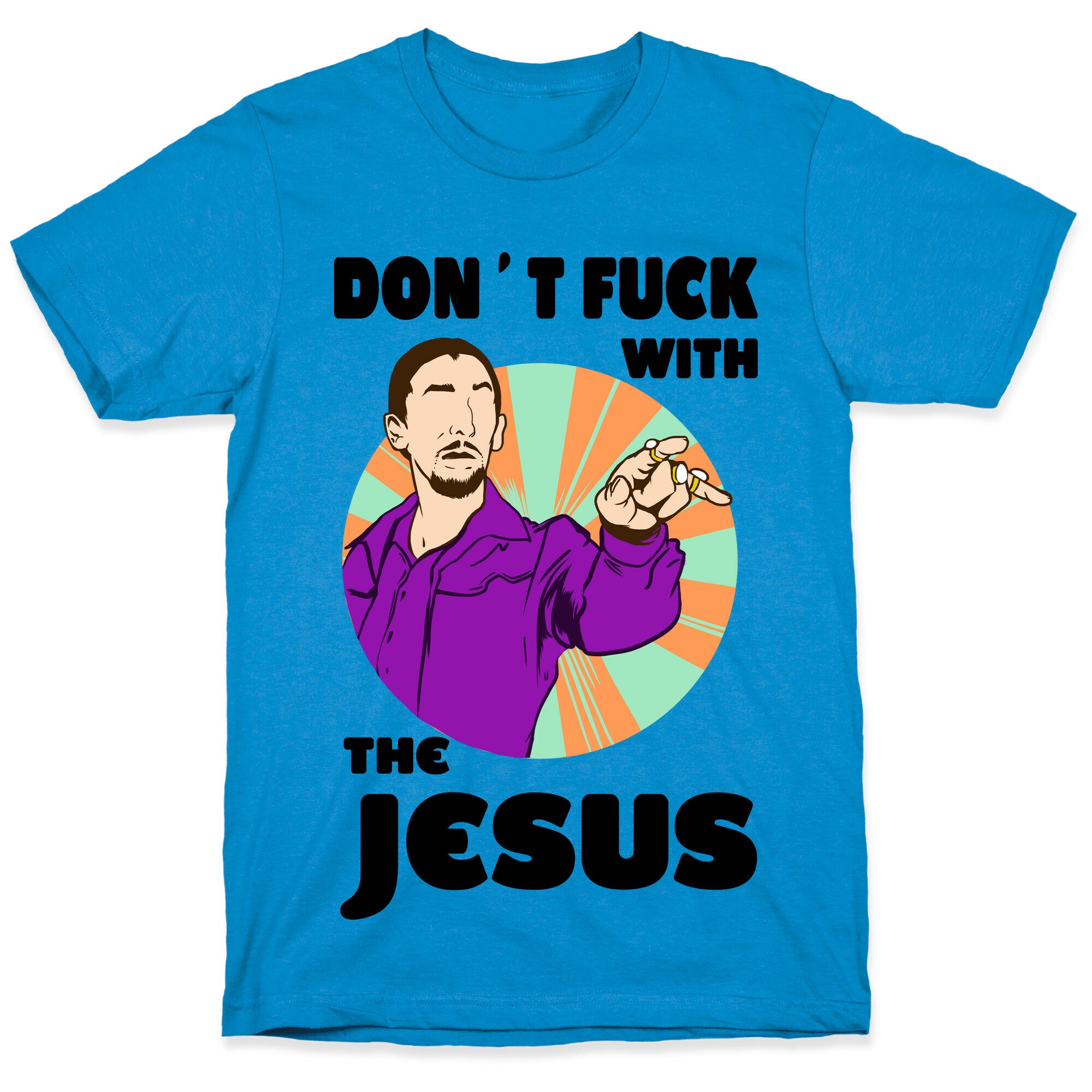 Don't Fuck with the Jesus! T-Shirt